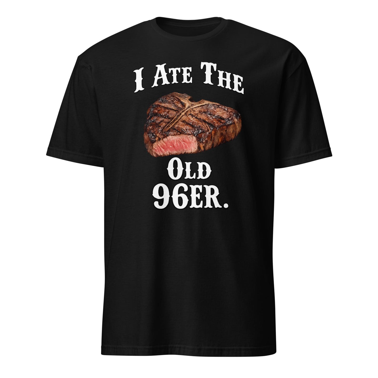 I Ate The Old 96er - Funny Steak Movie Quote Unisex T-Shirt 3XL
