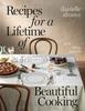 The Recipes for a Lifetime of Beautiful Cooking Book