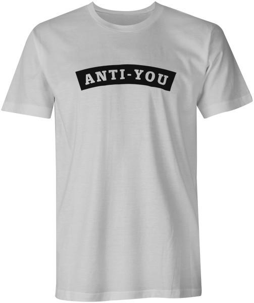 

Anti-You Joke Funny Quote T-Shirt Unisex Fashion Tee Top XL
