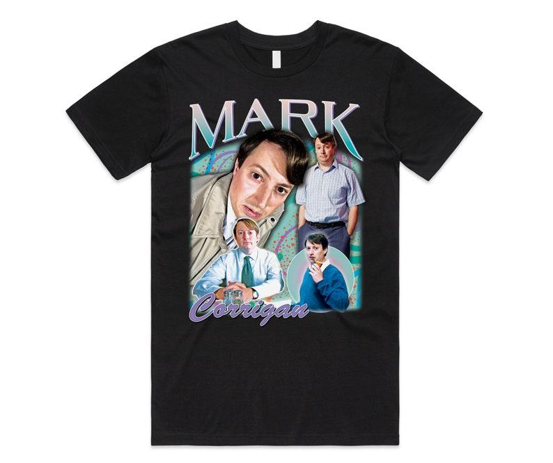 Mark Corrigan Tshirt Tee Top Funny British Tv Show Gift Super Hand Unisexs Unisexs