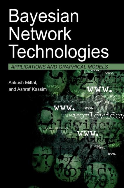 The Bayesian Network Technologies : Applications and Graphical Models Book