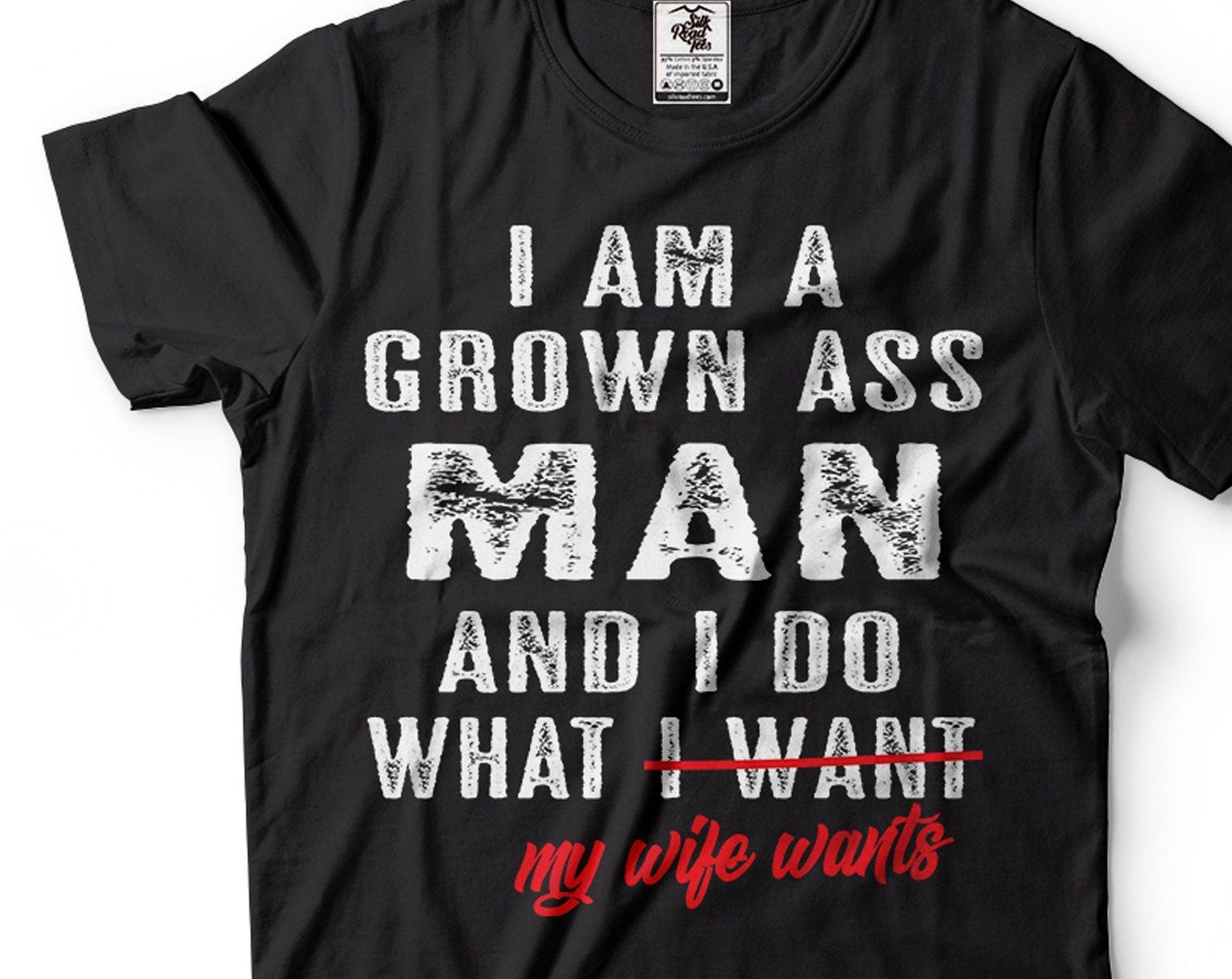 Funny Husband T-Shirt: I Do What My Wife Wants Tee 4XL