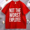 Not The Worst Employee Adult Unisex T Shirt Funny Work Office Humor Tee Unisex Unisex Round Neck Shortsleeved Tshirt Male Clothes
