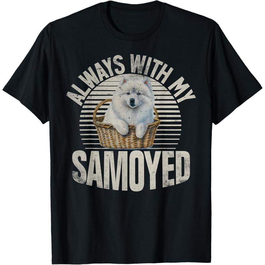 Always with my Samoyed T-Shirt S