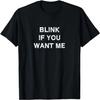 Blinke, wenn du mich willst Sarkasmus Geschenk Lustiger Spruch Männer Frauen T-Shirt