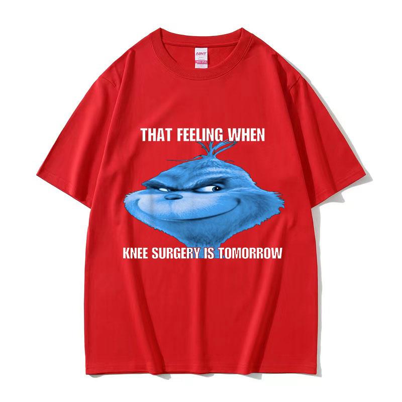 Funny That Feeling When Knee Surgery Is Tomorrow Meme T Shirt Men Women Retro Fashion ONeck Oversized Cotton Tshirt Streetwear S