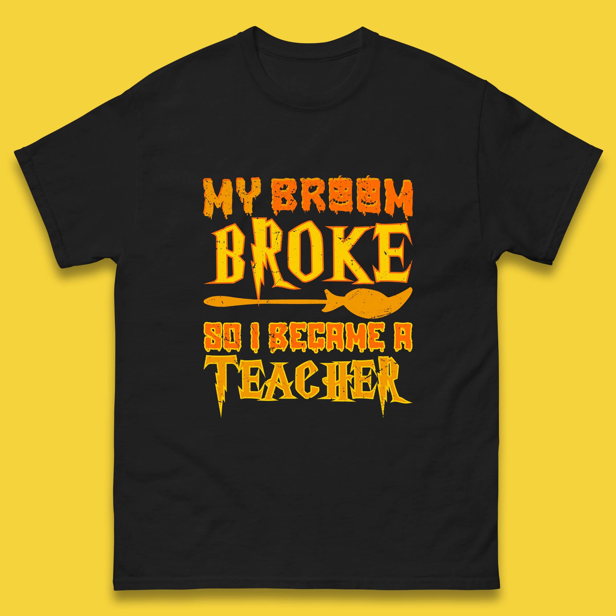 My Broom Broke So I Become A Teacher Halloween Teacher Costume Teacher Appreciation Gift Mens Tee Top L