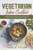 The Vegetarian Indian Cookbook : Asian Food Made Simple With Over 77 Easy Recipes For Amazing Veggie Dishes Book
