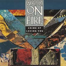 

7inch Record WALK ON FIRE Crime Of Loving You MCA1443 MCA Records 1990 UK Rock Used