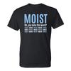 Moist - Funny Sarcastic Offensive Sayings T-Shirt