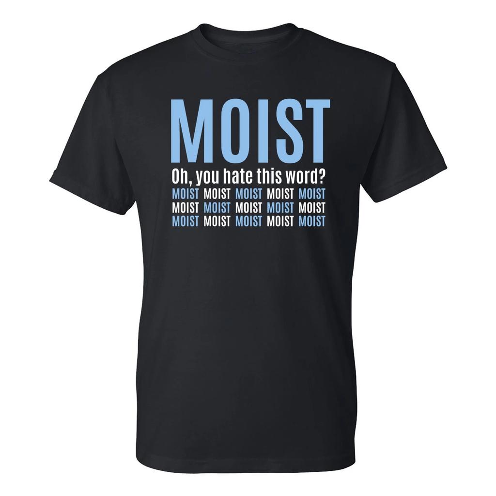 Moist - Funny Sarcastic Offensive Sayings T-Shirt
