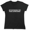 Not Responsible For Facial Sarcastic Novelty Graphics Funny Womens T-Shirt