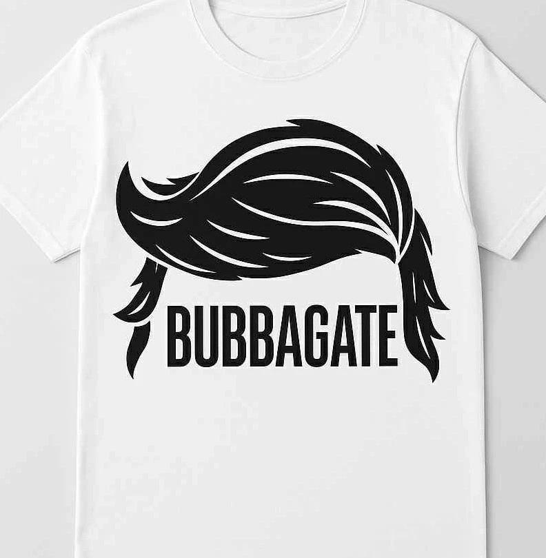 Bubbagate Funny Anti Trump T shirt tee Bubba XS