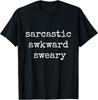 Sarcastic Awkward Sweary Funny T-Shirt Unisex T-Shirt