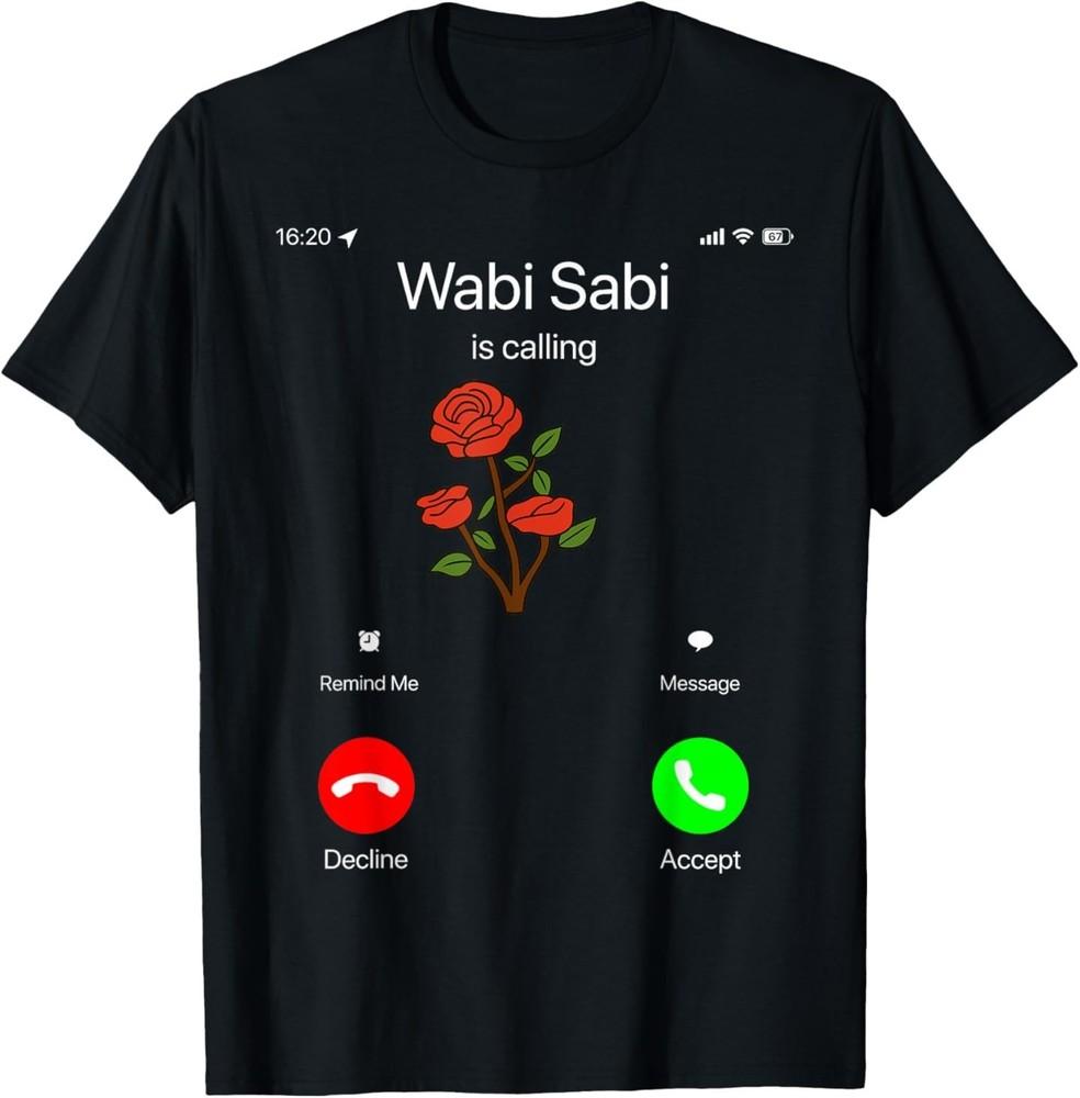 Wabi Sabi is Calling Incoming Call Phone Screen KOTH Meme 67 T-Shirt 3XL