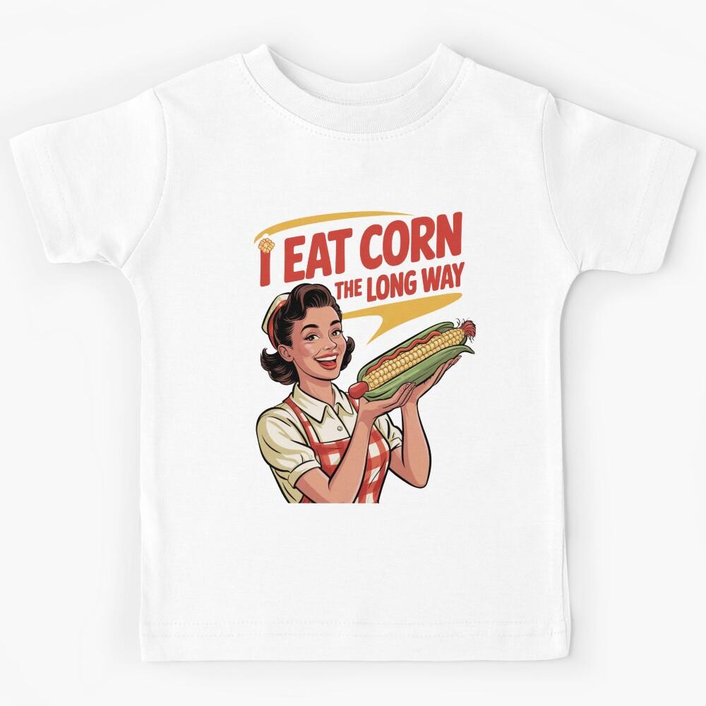 I Eat Corn The Long Way Kids T-Shirt 150