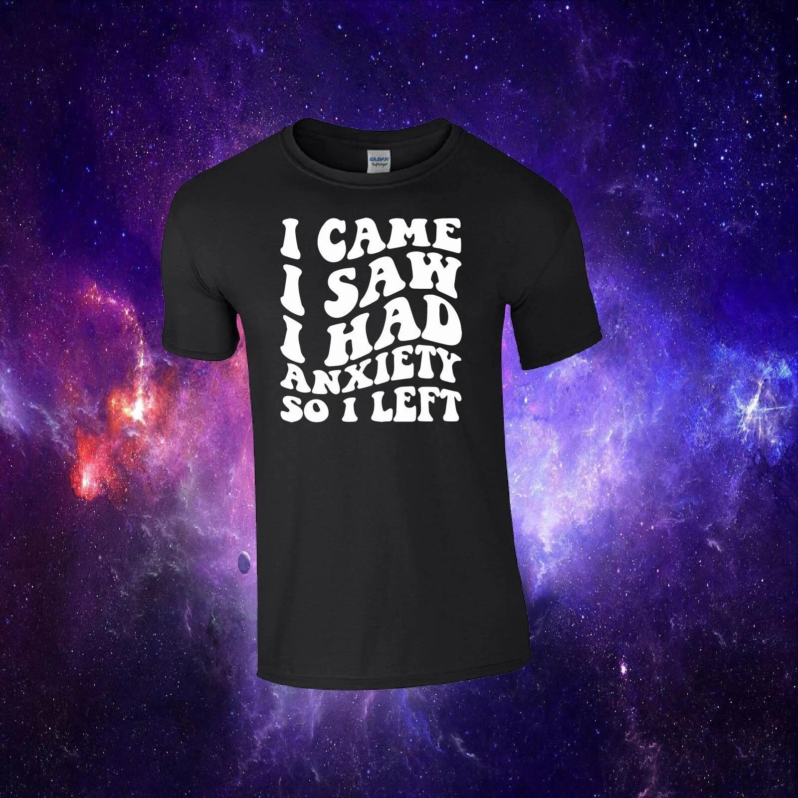 I Came I Saw I Had Anxiety So I Left Funny Gift Kids/Adults Top T-shirt 4XL