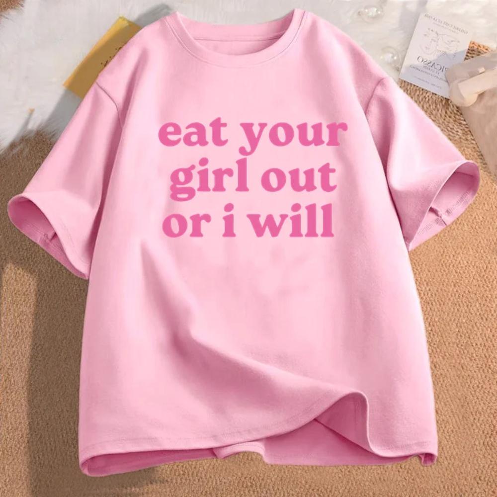 Eat Your Girl Out or I Will T-shirt Women T-Shirt Funny Lesbian Bisexual Woman LGBTQ Pride T Shirt Gay Pride Tee
