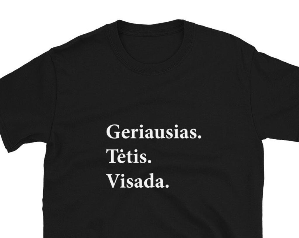 Best Dad Ever Geriausias Tėtis Visada Lithuanian Language Lithuania Funny Dad Joke Fathers Day Gift Shirt Beer Vacation Trip Travel Birthday