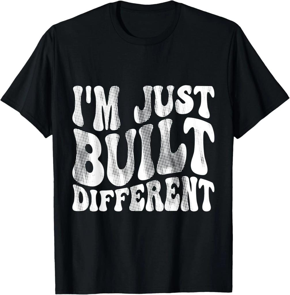 I'm Just Built Different T- Shirt