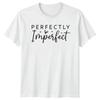Perfekt unvollkommenes Unisex T-Shirt Selbstliebe Zitat Lifestyle Geburtstag