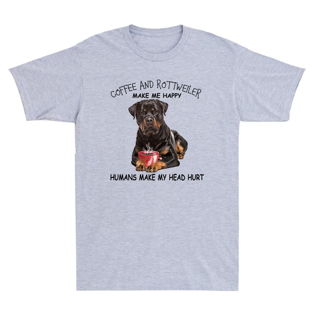 Coffee Rottweiler Make Me Happy Humans Make My Head Hurt Funny Dog T Shirt Unisex T-Shirt L