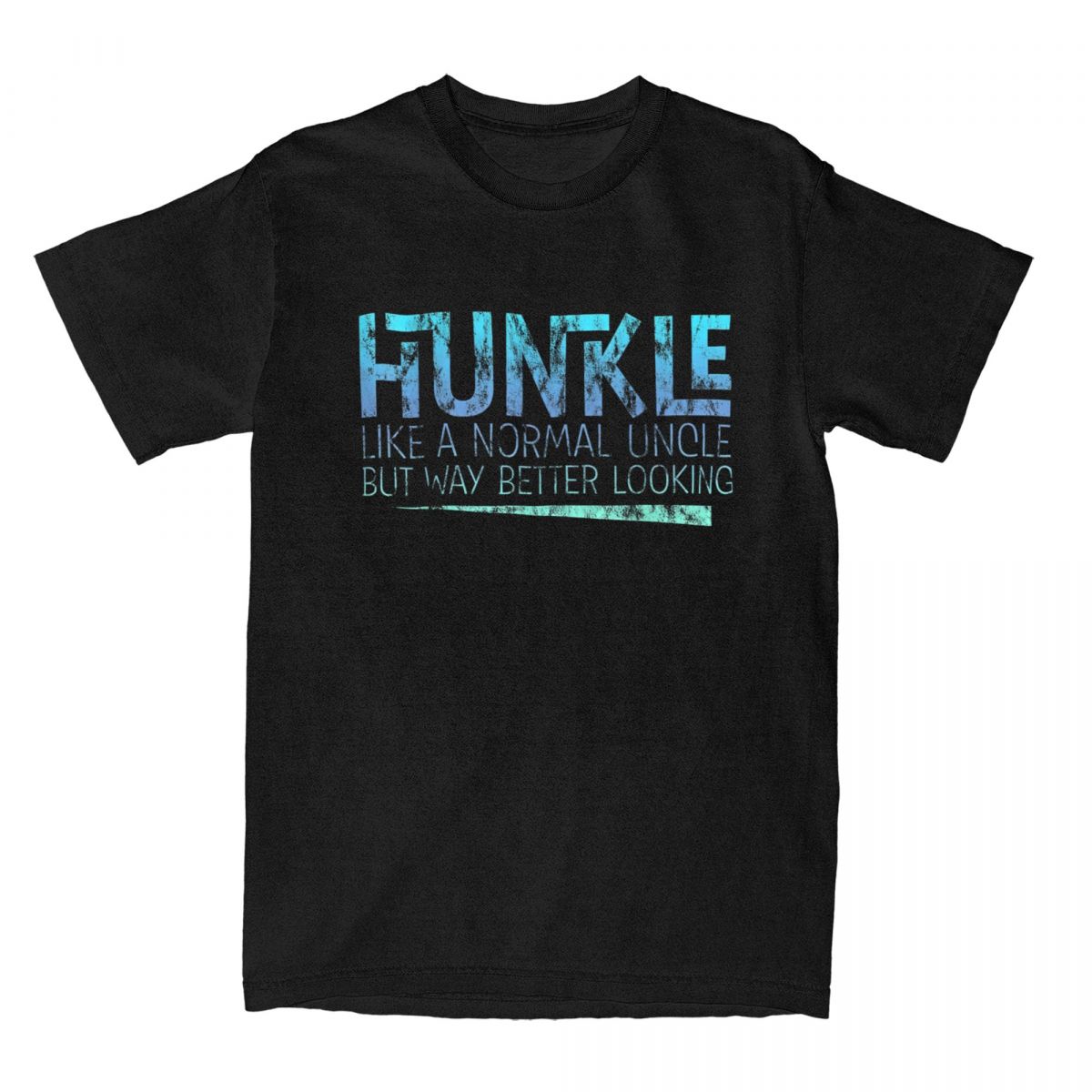 Unisexs TShirt Uncle Huncle Like A Normal But Way Better Looking Uncles Funny Cotton Tee Shirt Definition T Shirts Tops Adult S