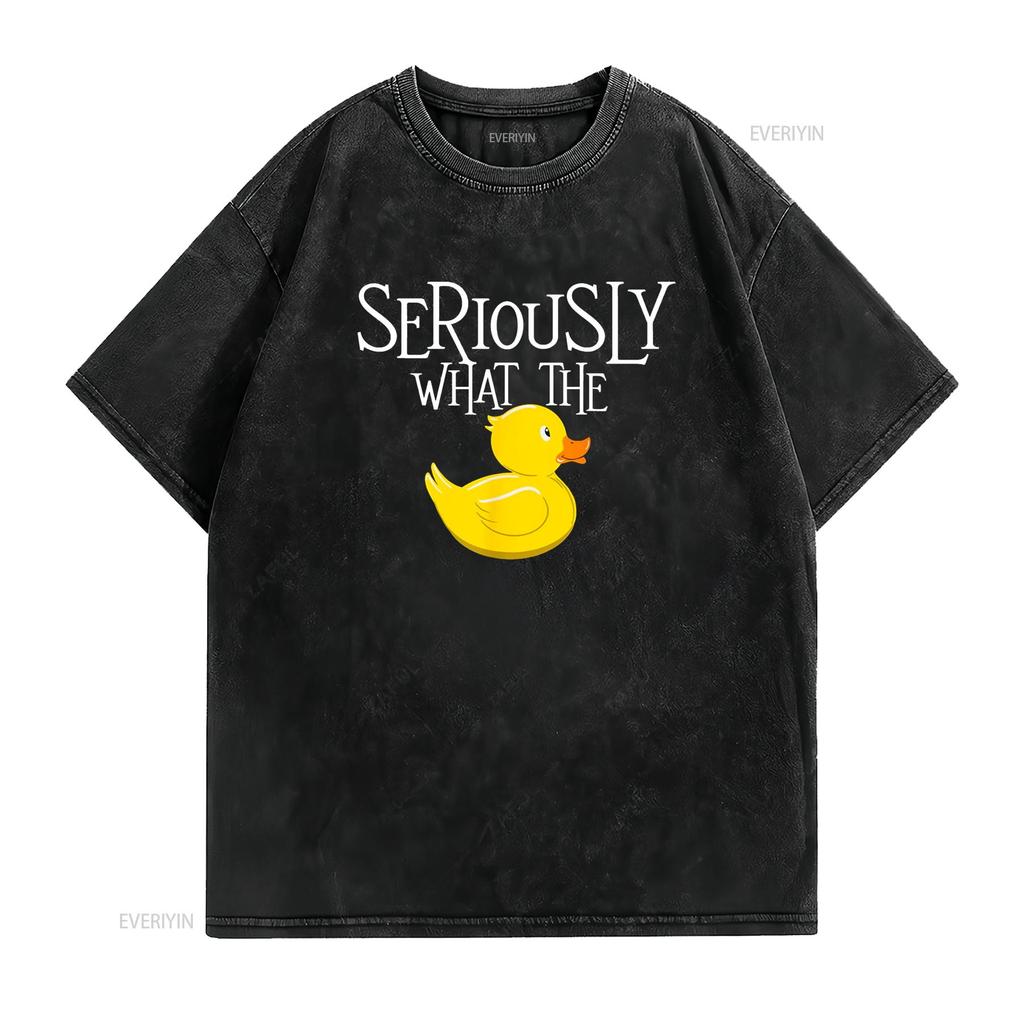 Seriously What The Duck Lover Pun T Shirt Vintage Washed Slightly Stretched Designer Clothes Versatile Streetwear