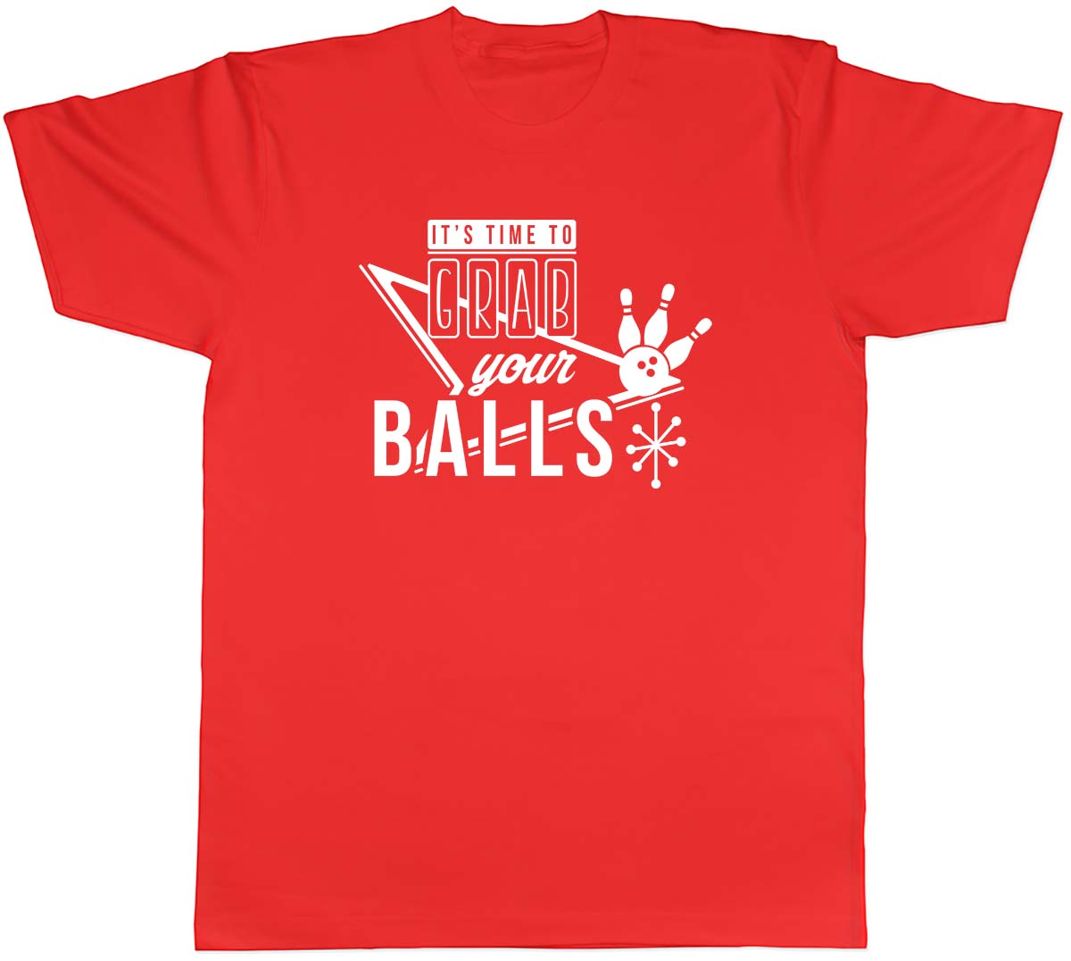 Its Time To Grab Your Balls Bowling Unisexs Unisex TShirt Tee S