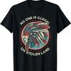 No One Is Illegal On Stolen Land T-Shirt