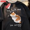 No Talk Me I Anay Angry Cat T Shirts Men Women Harajuku Cotton T Shirt Oversized Summer Short Sleeve Fashion Loose Tops Couple