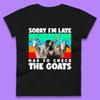 Sorry I'm Late Had To Check The Goats Vintage Goat Lover Farmer Womens Tee T Shirt Mens Tops Unisex Top
