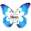 Charming Butterfly-Shaped Acrylic Keepsake for Mom - Express Your Love with a Meaningful Gift, Ideal for Mother'S Day, Birthdays 