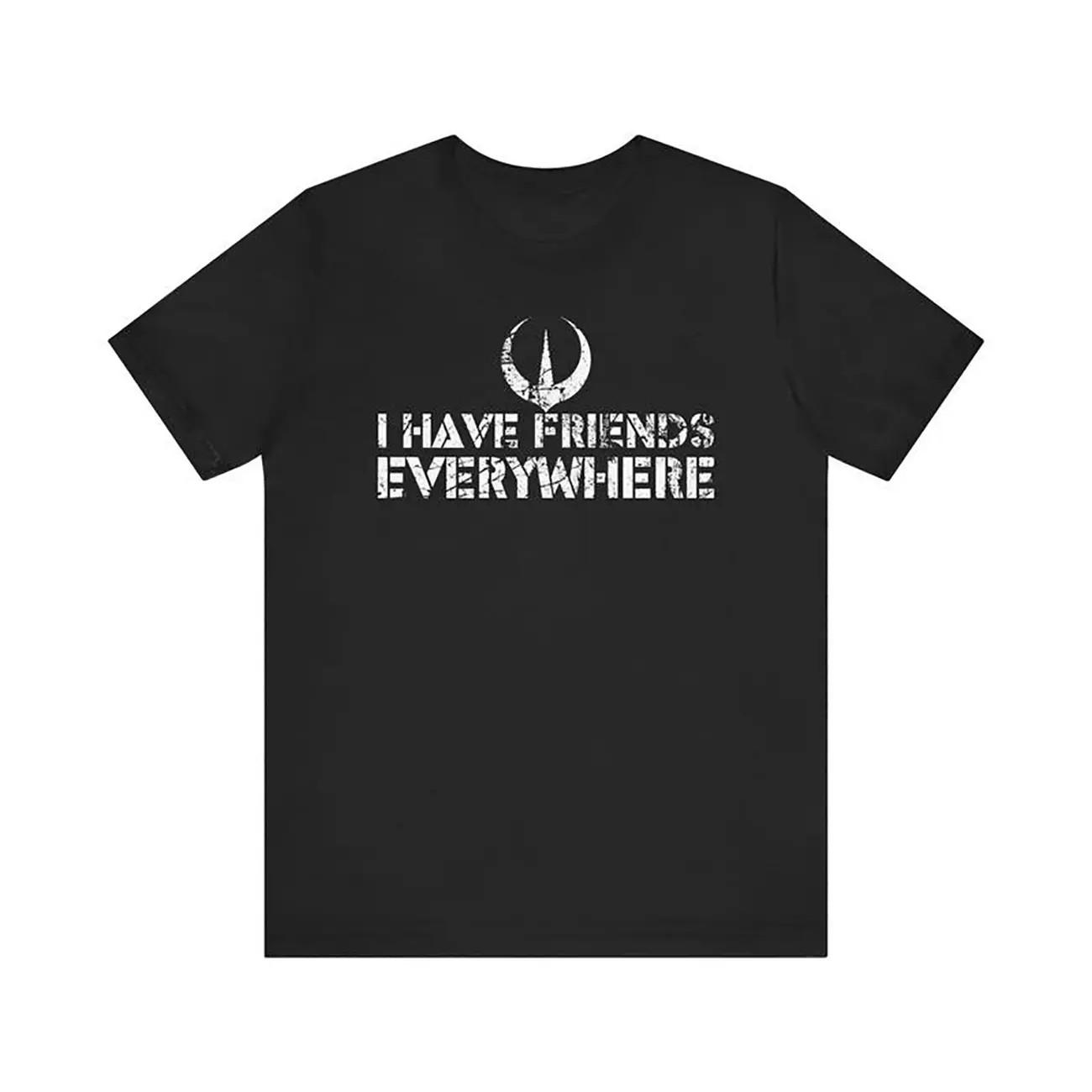 I Have Friends Everywhere Unisex Jersey Tee, Andor Inspired , Short T-Shirt, Tee S разноцветный