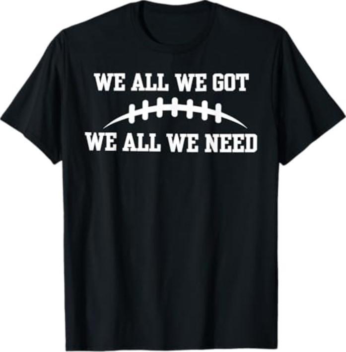 We All We Got We All We Need T-Shirt S разноцветный