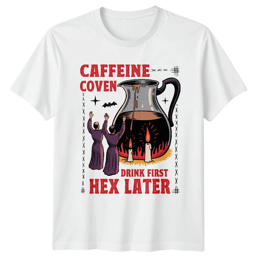Caffeine Coven Drink First Hex Later Witchcraft Coffee Humor Unisexs Tee Unisexs S