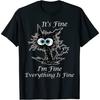 It's Fine I'm Fine Everything Is Fine Funny Cat T-Shirt
