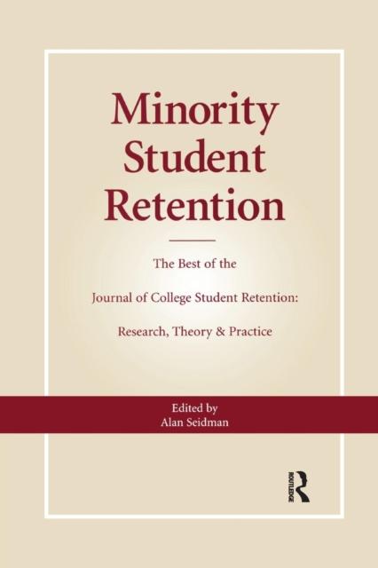 The Minority Student Retention : The Best of the "Journal of College Student Retention: Research, Theory & Practice Book