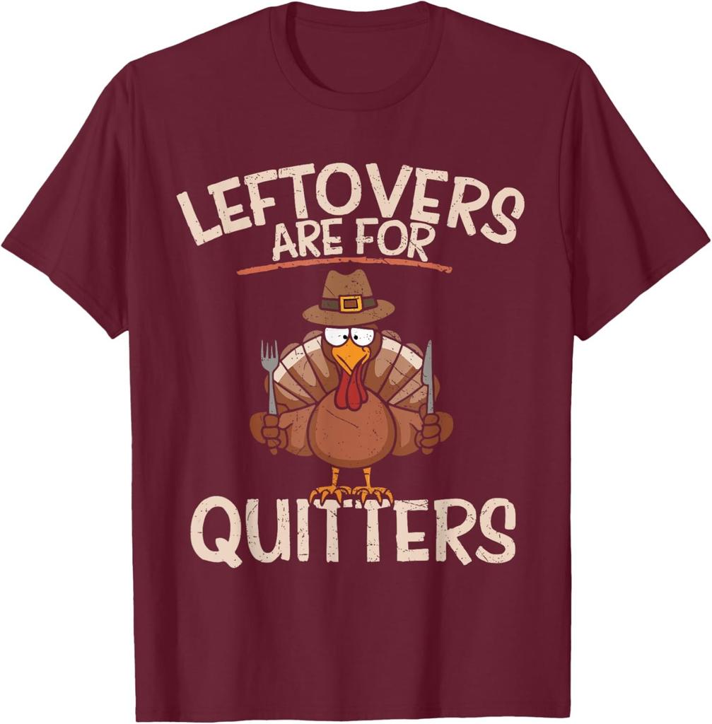 Leftovers Are For Quitters Thanksgiving Funny Saying Unisex T-Shirt