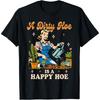 Gardener Plant Lady Gardening A Dirty Hoe Is A Happy Hoe T-Shirt