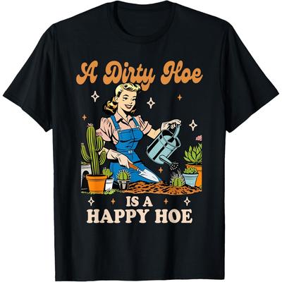 Gardener Plant Lady Gardening A Dirty Hoe Is A Happy Hoe T-Shirt