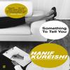 Something To Tell You by Hanif Kureishi Paperback Book 9780571333608