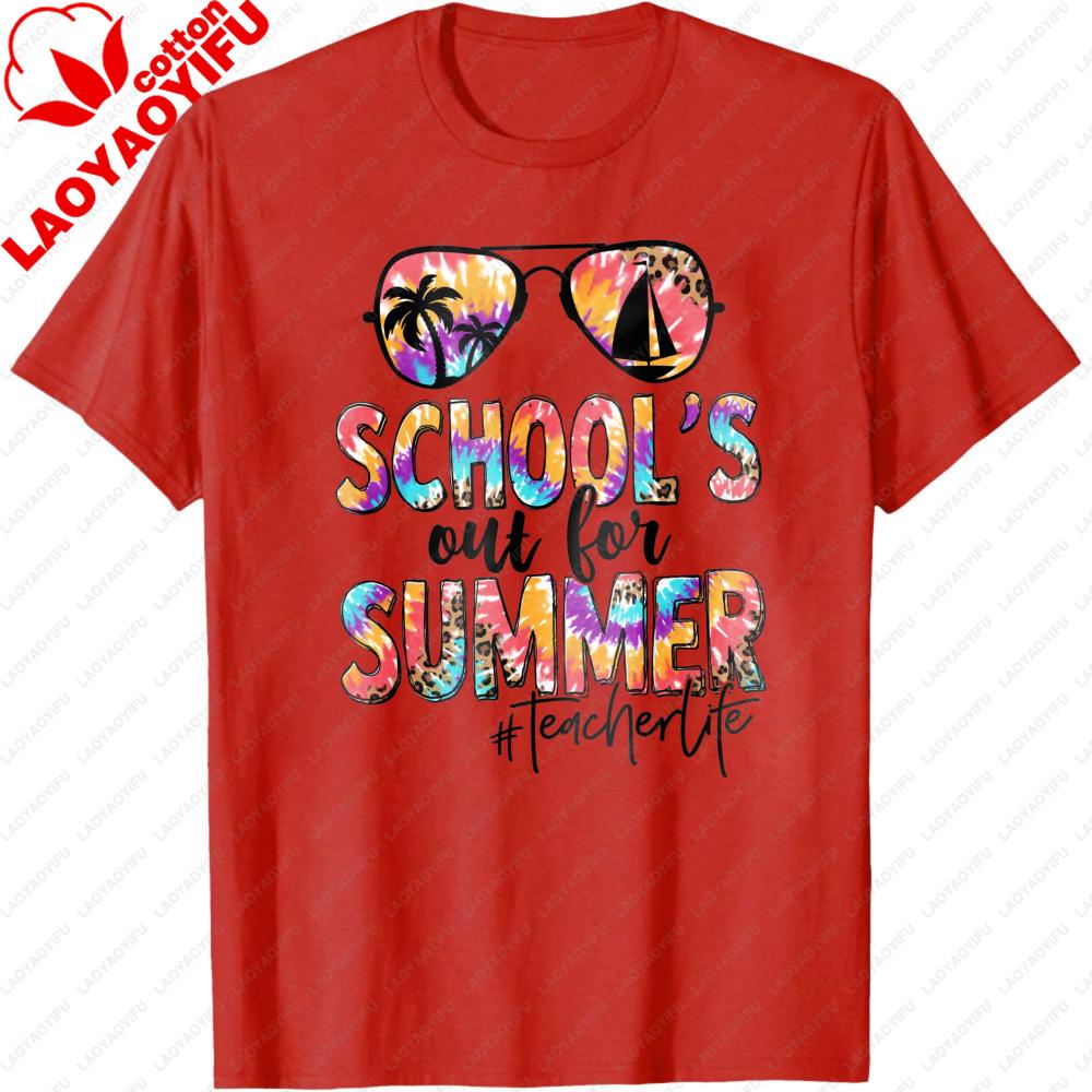 Schools Out For Summer Teacher Life T Shirt Unisex Women Summer Cotton Short Sleeve Tee Tie Dye Sunglasses Teacher Gift Tops