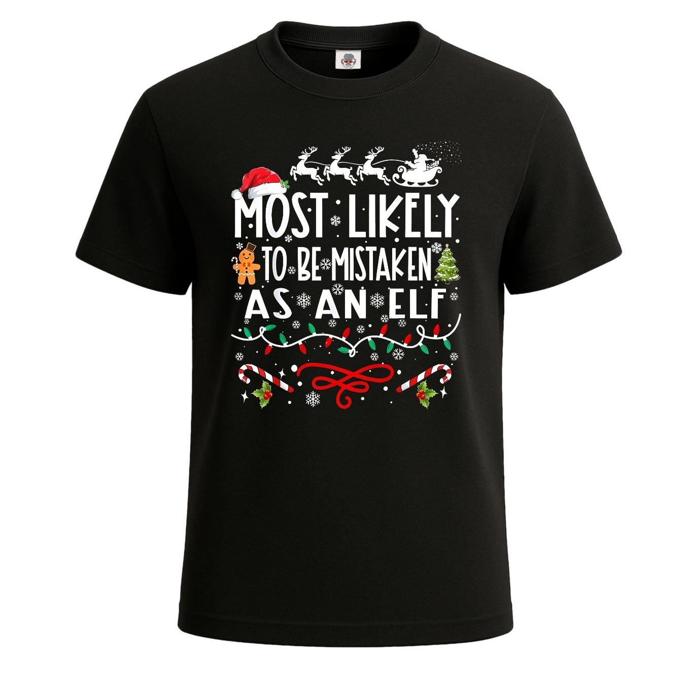 Most Likely To Be Mistaken Gift Xmas Novelty Men s T Shirt Funny Party Shirt Top S