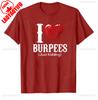 Funny I Love Burpees Just Kidding Burpee Workout Gym Gift TShirt Streetwear Graphic T Shirts Summer Tops Oneck COTTON Tee Tops