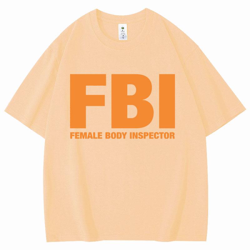 Funny FBl Female Body Inspector Meme T-shirt High Quality Fashion Oversized T-shirts Summer Casual Loose Cotton T Shirt Unisex