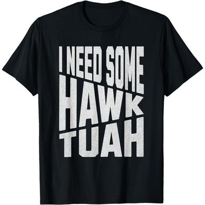 WqLqW I Need Some Hawk Tush T-Shirt