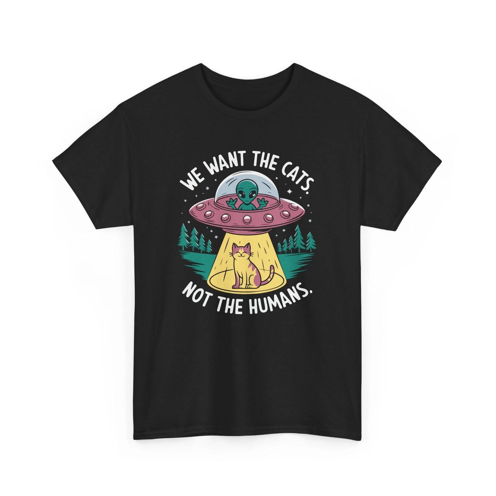 Alien love Cat Shirt | We want the cats not the humans tee | Alien & Cat Shirt S