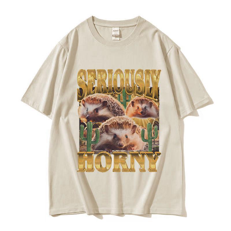 Funny Hedgehog Seriously Horny Meme T Shirt Mens Women Vintage Fashion Oversized Cotton Tshirts Y2k Harajuku Clothing Tshirt