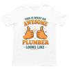 This Is What An Awesome Plumber Looks Like T Shirt Gift For Unisex Unisex